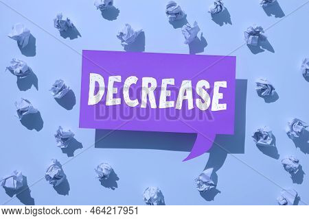 Inspiration Showing Sign Decrease. Conceptual Photo Make Or Become Smaller Or Fewer In Size Amount I
