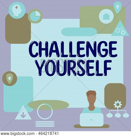 Sign Displaying Challenge Yourself. Business Showcase Written Declaration Certifying Persons Charact