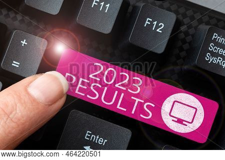 Inspiration Showing Sign 2023 Results. Word Written On Any Outcome Of An Action Or Event That Happen