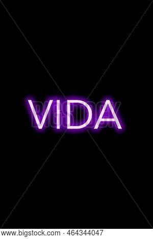 High-quality Illustration. Purple Neon Sign On An Isolated Dark Background With The Phrase Vida In S
