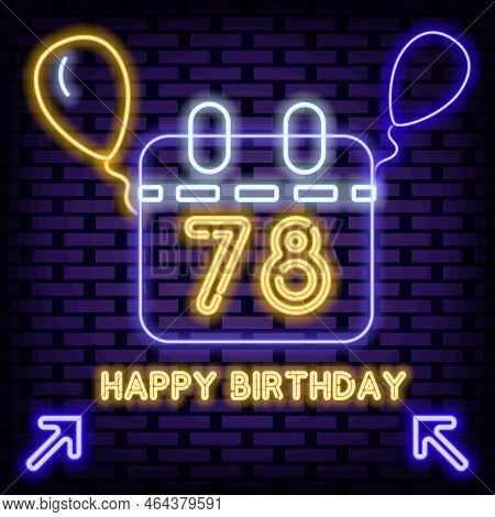 78th Happy Birthday 78 Year Old Neon Quote. On Brick Wall Background. Neon Text. Trendy Design Eleme