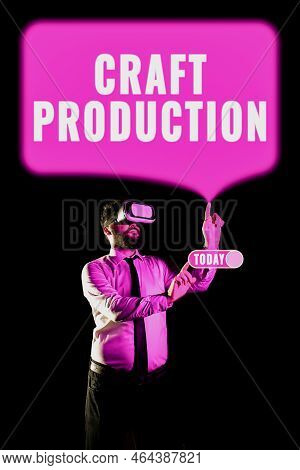 Text Sign Showing Craft Production. Business Concept Providing Showing With The Type Of Content They