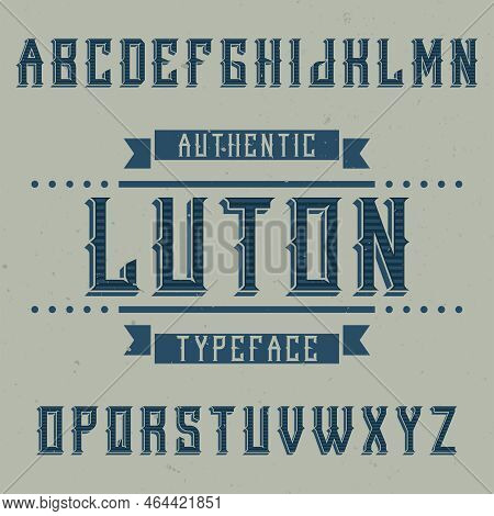 Vintage Label Font Named Luton. Good To Use In Any Creative Labels