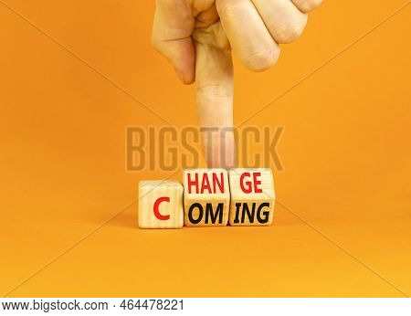 Change Is Coming Symbol. Concept Words Change And Coming On Wooden Cubes. Beautiful Orange Table Ora