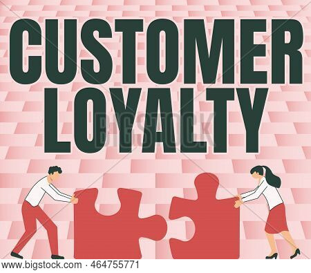 Text Sign Showing Customer Loyalty. Word Written On Buyers Adhere To Positive Experience And Satisfa
