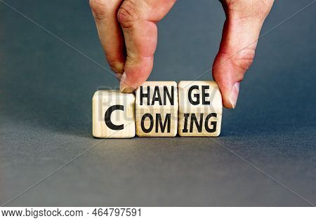 Change Is Coming Symbol. Concept Words Change And Coming On Wooden Cubes. Beautiful Grey Table Grey 
