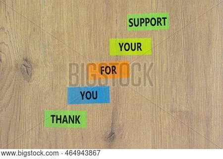 Thank You For Support Symbol. Concept Words Thank You For Your Support On Colored Paper On A Beautif
