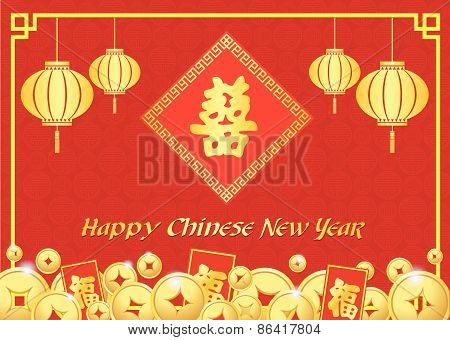 happy Chinese new year card is  lanterns ,Gold coins money ,Reward and chiness word is mean happines