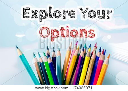 Explore your options, text message on blue background with color pencil