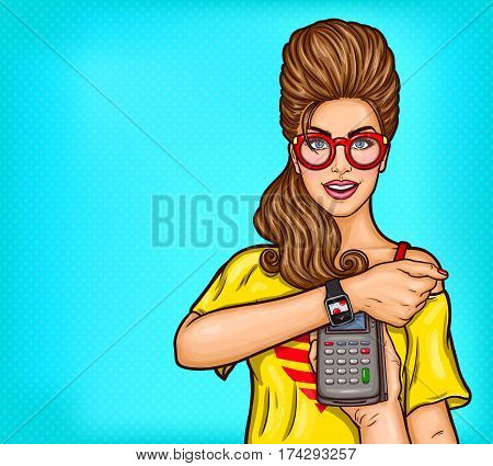 Vector pop art illustration of a young girl holding a wrist watch and payment terminal. Concept poster technology electronic payments, online shopping, e-commerce