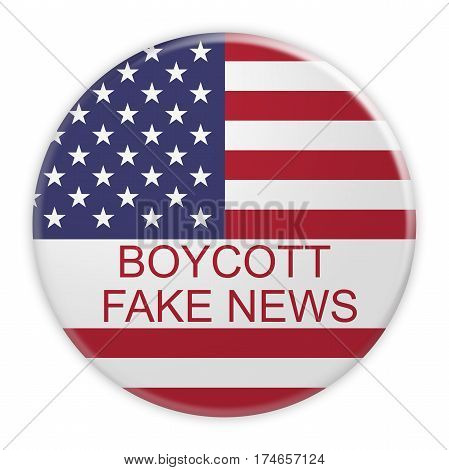 USA Media Concept Badge: Boycott Fake News Button With US Flag 3d illustration on white background