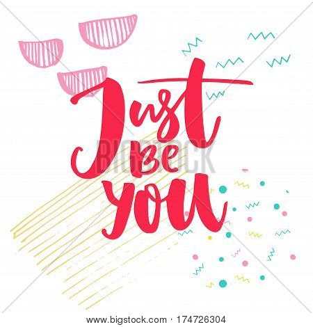 Just be you. Inspirational saying at white background with hand marks