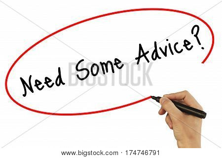 Man Hand Writing Need Some Advice? With Black Marker On Visual Screen. Isolated On White. Business,
