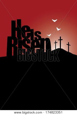 Graphic composition of He is Risen Holiday message against dramatic dark background of three crucifixion crosses on horizon and doves in flight. Art is suitable for dramatic greeting card design and holiday layouts.