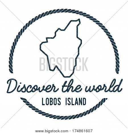 Lobos Island Map Outline. Vintage Discover The World Rubber Stamp With Island Map. Hipster Style Nau