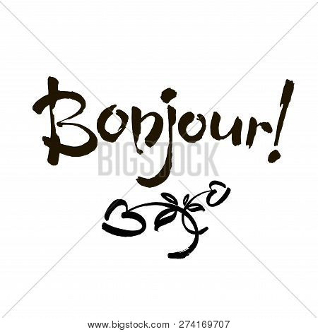 Bonjour Card Or Poster. Lettering. Ink Illustration. Modern Brush Calligraphy. Isolated On White Bac