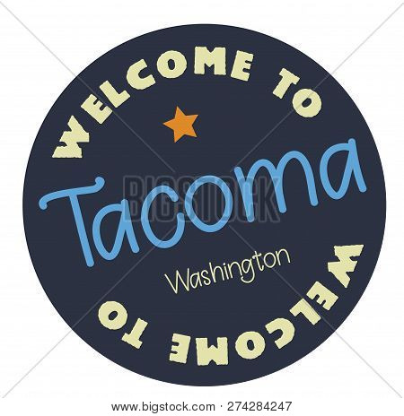 Welcome To Tacoma Washington Tourism Badge Or Label Sticker. Isolated On White. Vacation Retail Prod