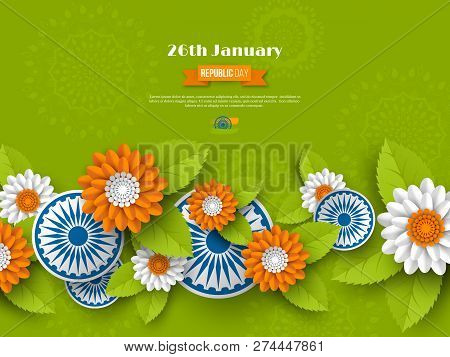 Indian Republic Day Holiday Design. 3d Wheels, Flowers With Leaves In Traditional Tricolor Of Indian