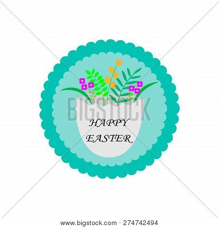 Vector Easter Party Flyer, Card Illustration With Flowers, Leaves And Egg With Congradulation On Nat