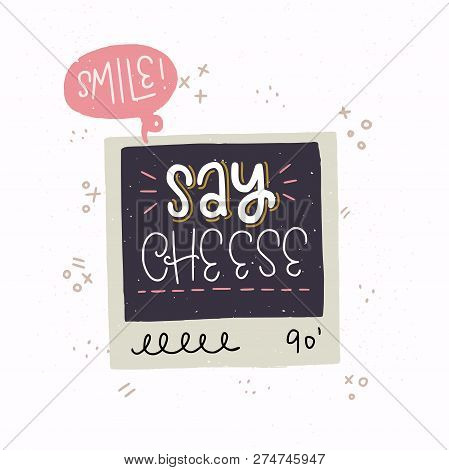 Cartoon Style Vector Illustration With An Old School Photo Frame And Say Cheese Hand Lettering. Grea