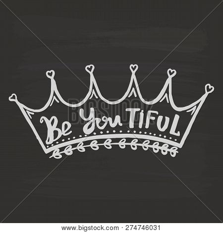 Be You Tiful Handwriting Monogram Calligraphy. Phrase Poster Graphic Desing. Engraved Ink Art.