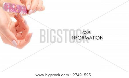 Female Hands With A Nailfile In Hands Pattern On A White Background Isolation