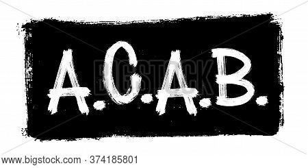 Poster Slogan Of Protesters. Acab. Wide Brush Lettering. Vector Graffiti Art Illustration.
