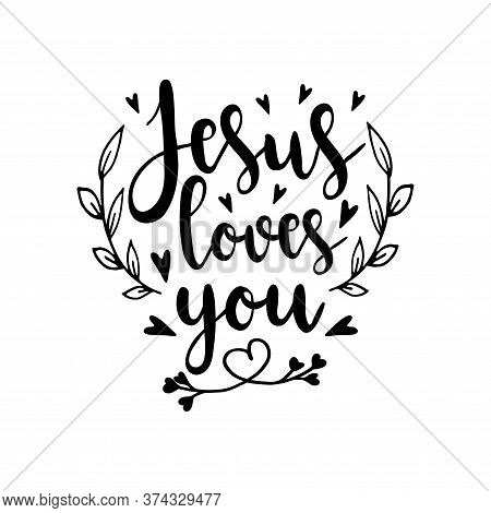 Jesus Loves You. Religious Illustration.bible Hand Drawn Quote. Christian Lettering