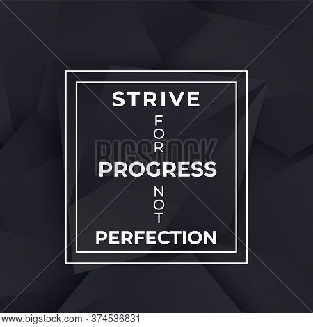 Strive For Progress Not Perfection, Poster With Motivational Quote, Vector Design