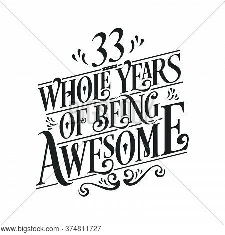 33 Years Birthday And 33 Years Wedding Anniversary Typography Design, 33 Whole Years Of Being Awesom