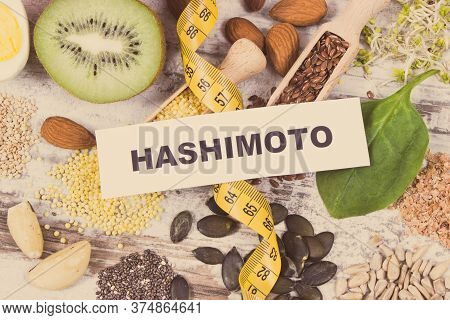 Nutritious Healthy Ingredients Or Products With Inscription Hashimoto. Problems With Thyroid Concept