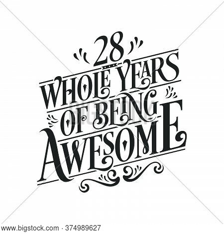 28 Years Birthday And 28 Years Wedding Anniversary Typography Design, 28 Whole Years Of Being Awesom