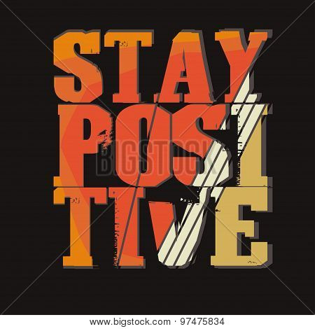 Stay Positive - Motivation Typography Print