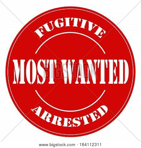 Red label with text Most Wanted Fugitive Arrested,vector illustration