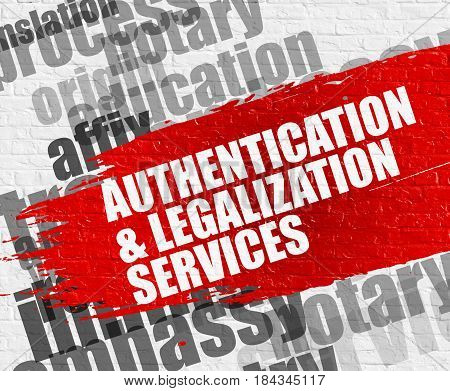Education Concept: Authentication And Legalization Services - on the White Wall with Wordcloud Around. Modern Illustration. Authentication And Legalization Services on Red Distressed Brush Stroke.