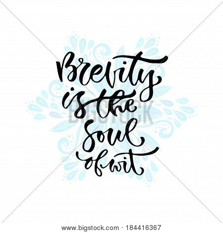 Brevity is the soul of wit.Vector inspirational calligraphy. Modern print and t-shirt design.