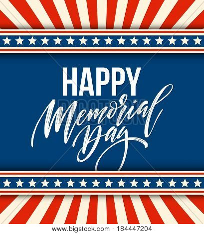 Happy Memorial Day card. National american holiday. Festive poster or banner with hand lettering. Vector illustration EPS10