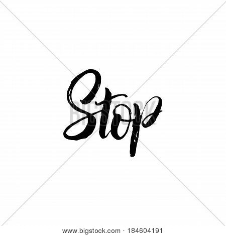 Vector illustration. Letterning. Calligraphy.Word - stop. Print for clothing, shirts, bags and cards.