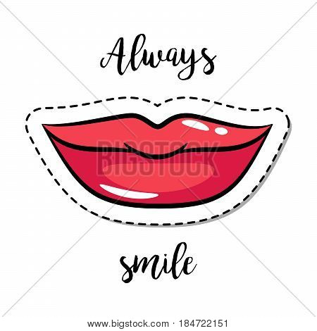 Fashion patch element with quote, Always smile, with woman lips. Vector illustration