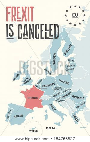 Frexit is cancelled. Poster map of the European Union with country names and France of red color. Print map of EU for business, economic, political, Frexit and geography themes. Vector Illustration