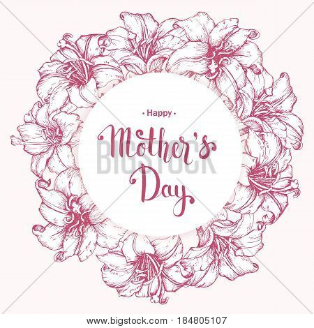 Happy Mother's day postcard. Hand drawn sketch lilium flowers.