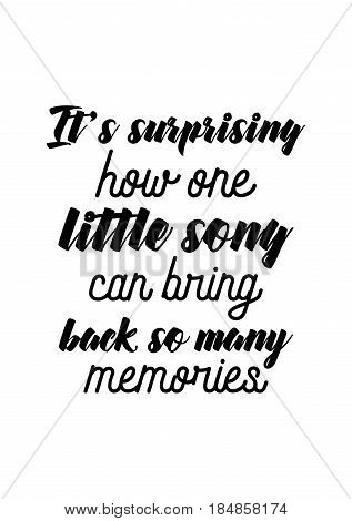 Lettering quotes motivation about life quote. Calligraphy Inspirational quote. It's surprising how one little song can bring back so many memories.