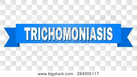 Trichomoniasis Text On A Ribbon. Designed With White Title And Blue Tape. Vector Banner With Trichom