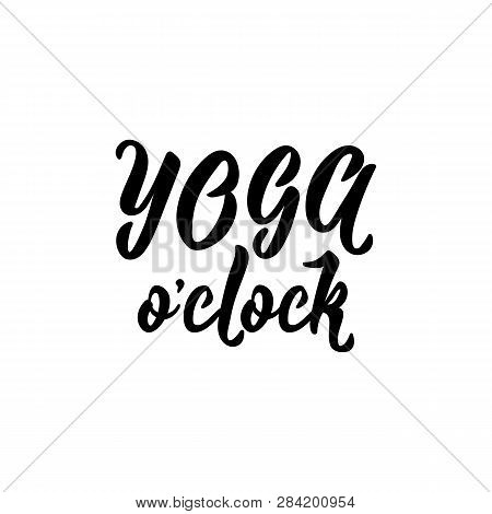Yoga Oclock. Lettering. Modern Calligraphy. Vector Illustration.