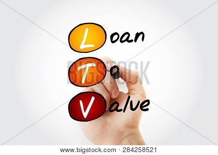 Ltv - Loan To Value Acronym With Marker, Business Concept Background