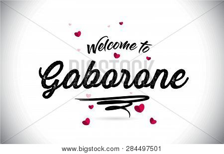 Gaborone Welcome To Word Text With Handwritten Font And Pink Heart Shape Design Vector Illustration.