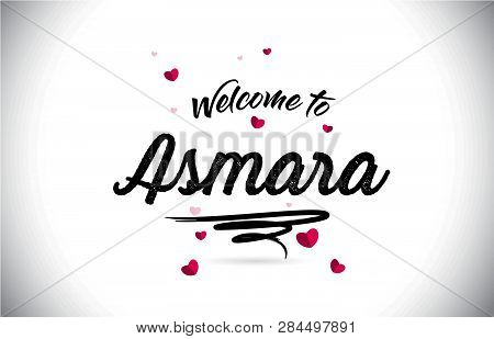 Asmara Welcome To Word Text With Handwritten Font And Pink Heart Shape Design Vector Illustration.