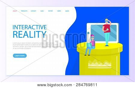 Interactive Reality Website With Info And Users Vector. Internet Technologies And New Era Of Communi