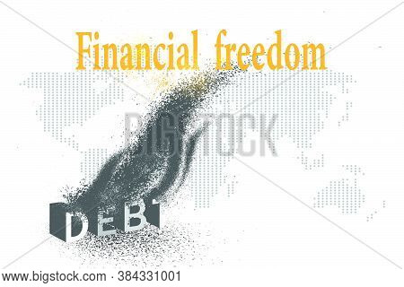 Dusty Breakdown Of Debt Message To Golden Yellow Financial Freedom Text On Abstract Background Of Wo