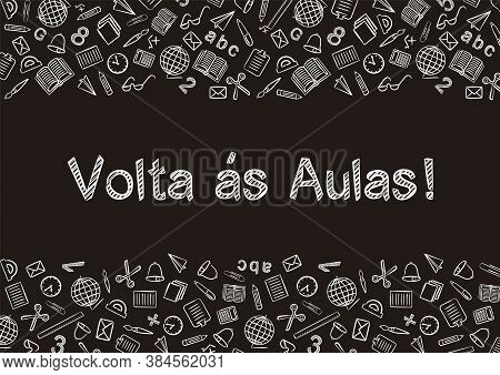 Portuguese Back To School Text Written By White Chalk On Blackboard. Blank For School Banner, Presen